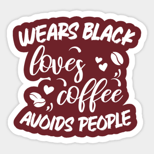 Wears Black Loves Coffee Avoids People Sticker